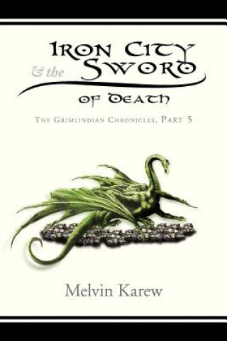 Carte Iron City & the Sword of Death Melvin Karew