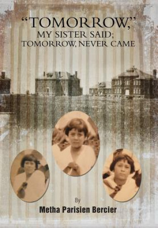 Book Tommorrow My Sister Said, Tomorrow Never Came Metha Parisien Bercier