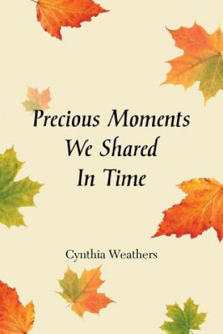 Book Precious Moments We Shared in Time Cynthia Weathers