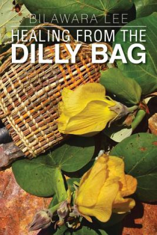 Kniha Healing from the Dilly Bag Bilawara Lee