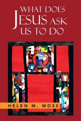Carte What Does Jesus Ask Us to Do Helen Moss