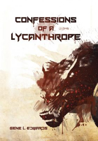 Könyv Confessions of a Lycanthrope Gene L Edwards