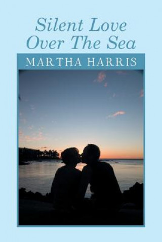 Kniha Silent Love Over the Sea Martha Harris