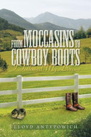 Βιβλίο From Moccasins to Cowboy Boots Lloyd Antypowich