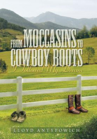 Книга From Moccasins to Cowboy Boots Lloyd Antypowich