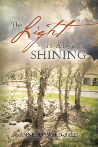 Könyv Light Is Always Shining Anne Hayward-Ball