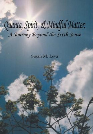 Carte Quanta, Spirit, and Mindful Matter Susan M Leva