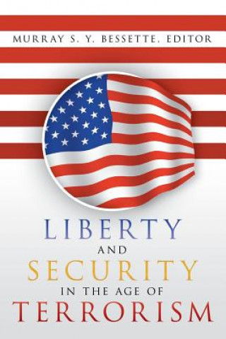 Carte Liberty and Security in the Age of Terrorism Murray S y Bessette