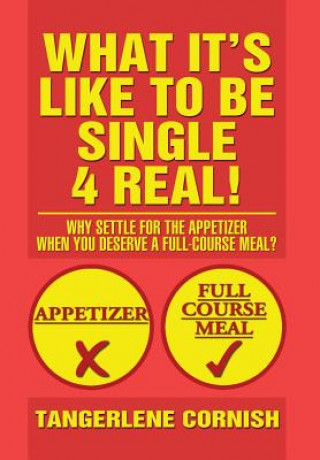 Carte What It's Like to Be Single 4 Real! Tangerlene Cornish