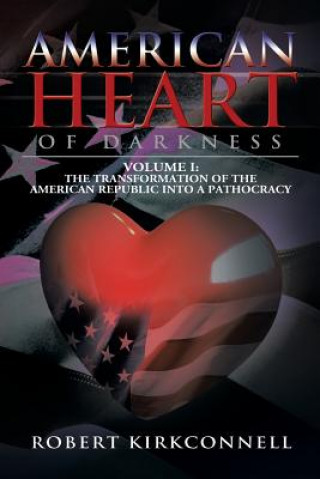 Könyv American Heart of Darkness Robert Kirkconnell