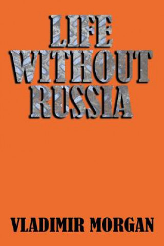 Kniha Life Without Russia Vladimir Morgan