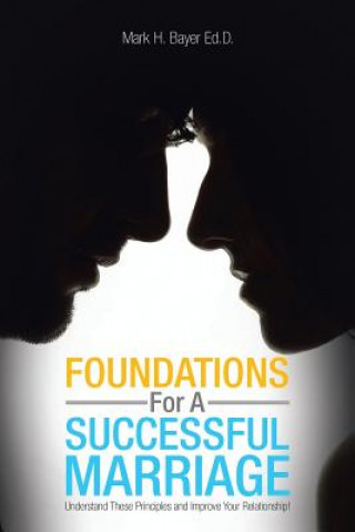 Книга Foundations for a Successful Marriage Mark H Bayer Ed D