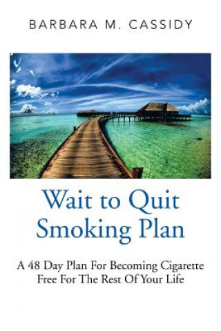 Kniha Wait to Quit Smoking Barbara M Cassidy