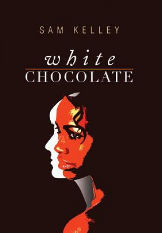 Book White Chocolate Sam Kelley