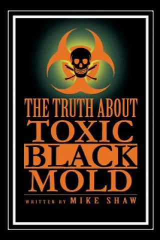 Książka Truth about Toxic Black Mold Mike Shaw