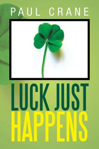 Книга Luck Just Happens Paul Crane