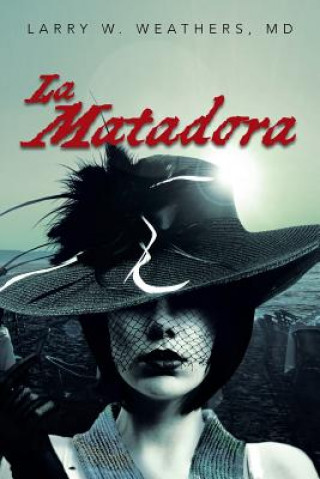 Книга La Matadora Larry W MD Weathers