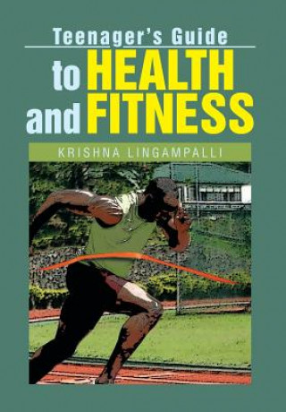 Carte Teenager's Guide to Health and Fitness Krishna Lingampalli