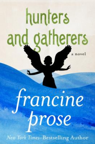 Kniha Hunters and Gatherers Francine Prose