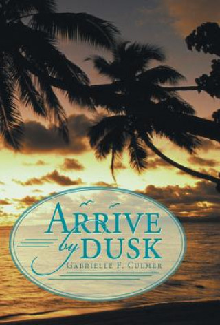 Buch Arrive by Dusk Gabrielle F Culmer