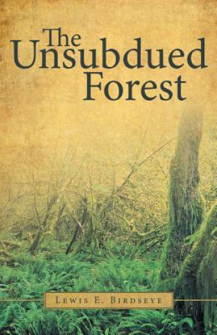 Książka Unsubdued Forest Lewis E Birdseye