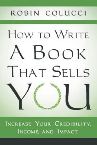 Knjiga How to Write a Book That Sells You Robin Colucci