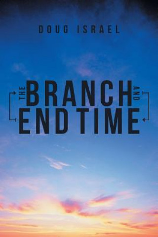 Книга Branch and End Time Doug Israel