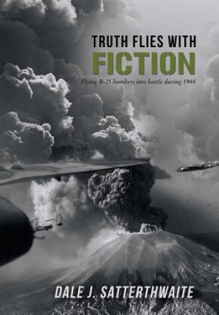 Könyv Truth Flies with Fiction Dale J Satterthwaite