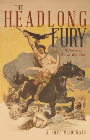 Book Headlong Fury J Fred MacDonald