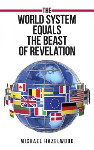 Kniha World System Equals the Beast of Revelation Michael Hazelwood