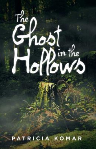 Carte Ghost in the Hollows Patricia Komar
