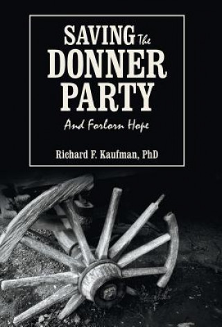 Kniha Saving the Donner Party Richard F Kaufman Phd