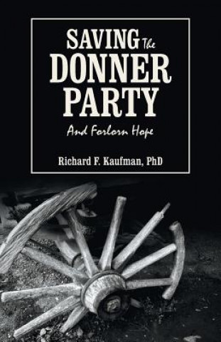 Kniha Saving the Donner Party Richard F Kaufman Phd