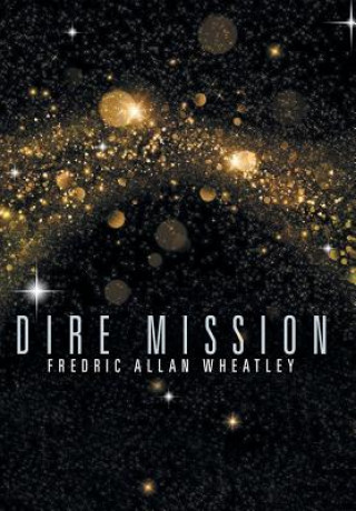 Kniha Dire Mission Fredric Allan Wheatley