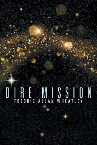 Knjiga Dire Mission Fredric Allan Wheatley