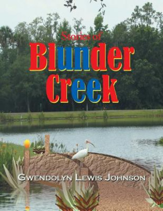Könyv Stories of Blunder Creek Gwendolyn Lewis Johnson