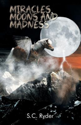 Książka Miracles, Moons, and Madness S C Ryder