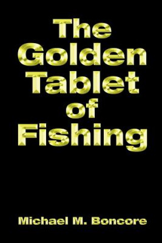 Книга Golden Tablet of Fishing Michael M. Boncore