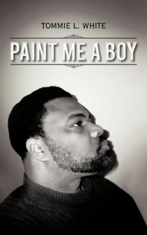 Knjiga Paint Me A Boy Tommie L White