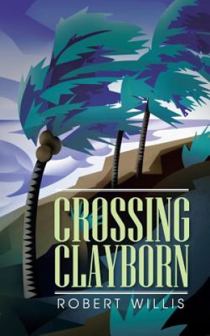 Könyv Crossing Clayborn Robert Willis