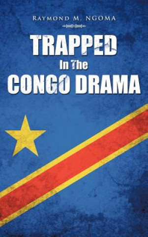 Kniha Trapped In The Congo Drama Raymond M Ngoma