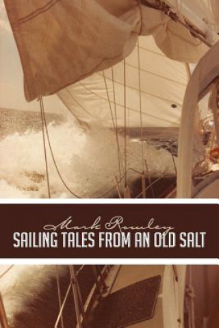 Könyv Sailing Tales from an Old Salt Mark Rowley