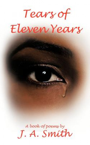 Könyv Tears of Eleven Years J A Smith