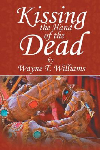 Libro Kissing the Hand of the Dead Wayne T Williams