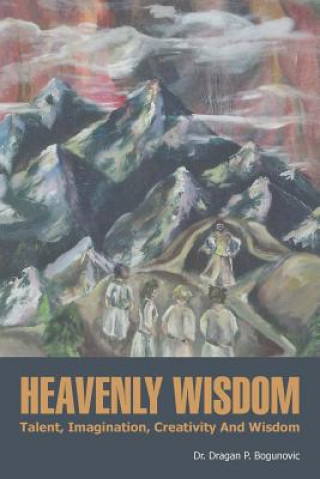 Kniha Heavenly Wisdom Dr Dragan P Bogunovic