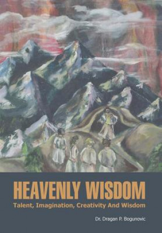 Kniha Heavenly Wisdom Dr Dragan P Bogunovic