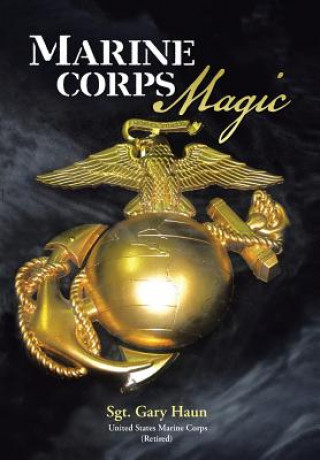 Kniha Marine Corps Magic Retired) Sgt. Gary Haun (USMC