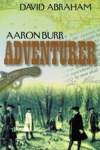Kniha Aaron Burr - Adventurer David Abraham