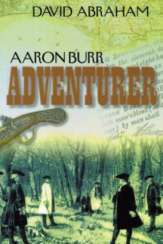 Libro Aaron Burr - Adventurer David Abraham