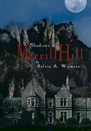 Könyv Shadows of Merrill Hill Sylvia A Witmore